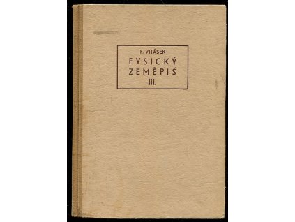 Fysický zeměpis. 3. díl, Rostlinstvo a živočišstvo, František Vitásek, 1955