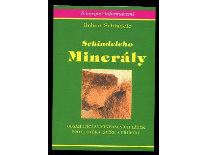 Schindeleho minerály - obsahující 34 minerálních látek pro člověka, zvíře a přírodu, Robert Schindele, 2004
