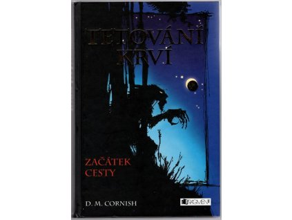 Tetování krví, kniha první – Začátek cesty, D. M Cornish, 2008