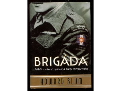 Brigáda - příběh o odvetě, spasení a druhé světové válce, Howard Blum, 2003