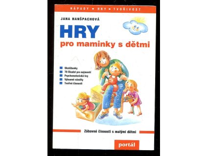 Hry pro maminky s dětmi, Jana Hanšpachová, 2004