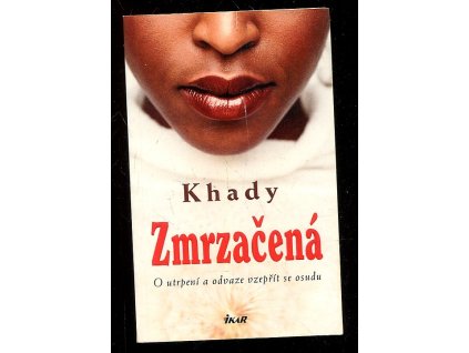 Zmrzačená - o utrpení a odvaze vzepřít se osudu, Khady, 2010