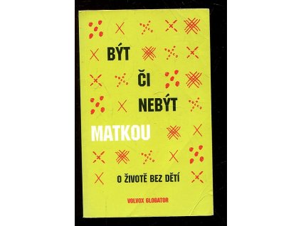Být či nebýt matkou : o životě bez dětí, 2010