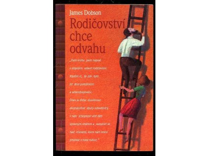 Rodičovství chce odvahu, James C Dobson, 1995