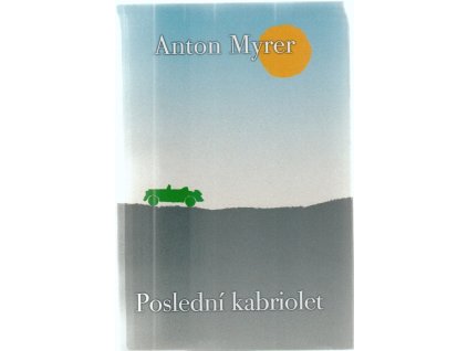 Poslední kabriolet, Anton Myrer, 2006