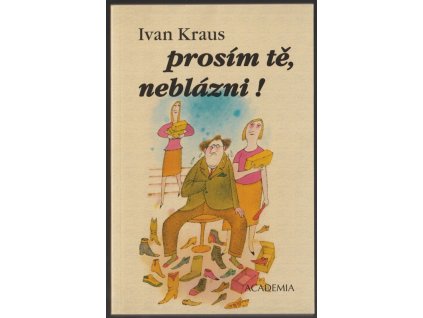 Prosím tě, neblázni!, Ivan Kraus, 2009