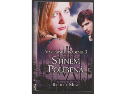 Vampýrská akademie. 3, Stínem políbená, Richelle Mead, 2010