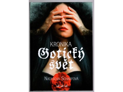 Gotický svět : kronika, Natascha Scharf, 2012