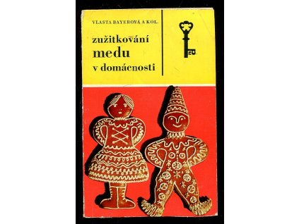 Zužitkování medu v domácnosti, Vlasta Bayerová-Větvičková, 1972