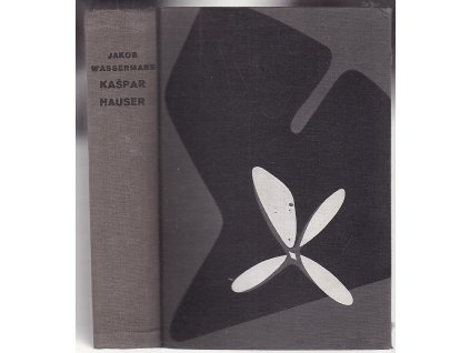 Kašpar Hauser : čili Chabé srdce, Jakob Wassermann, 1934