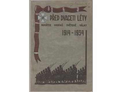 Před dvaceti lety : památce hrdinů světové války 1914-1934