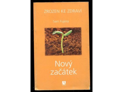 Zrozen ke zdraví. 1, Nový začátek, Sam Fujera, 2006