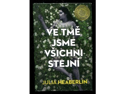 Ve tmě jsme všichni stejní, Julia Heaberlin, 2021
