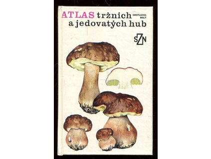 Atlas tržních a jedovatých hub, Miroslav Smotlacha, 1989