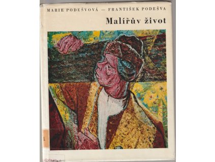 Malířův život - František Podešva, Marie Podešvová, 1973