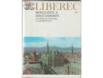 Liberec minulosti a současnosti – historie a perspektivy výstavby města, Svatopluk Technik, 1980