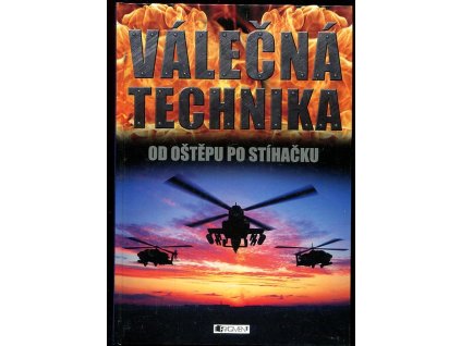 Válečná technika - od oštěpu po stíhačku, Bill Gunston, 2010