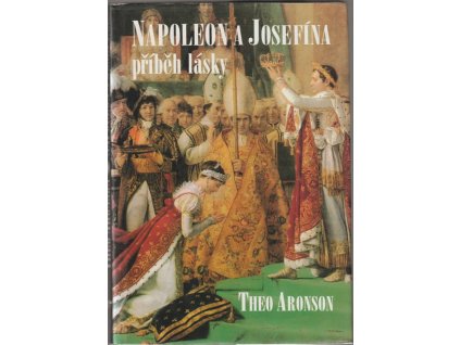 Napoleon a Josefína : příběh lásky, Theo Aronson, 1993