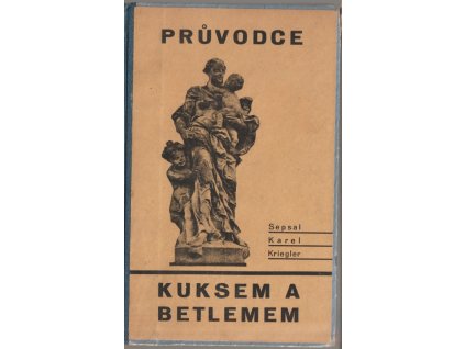 Průvodce Kuksem a Betlemem, Karel Kriegler, 0