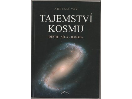 Tajemství kosmu : duch - síla - hmota, Adelma von Vay, 1996