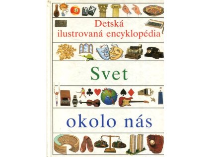 Detská ilustrovaná encyklopédia. Zv. 4, Svet okolo nás