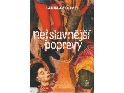 Nejslavnější popravy, Ladislav Chmel, 2004