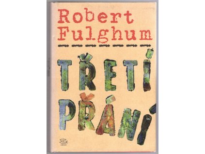 Třetí přání, Robert Fulghum, 2004