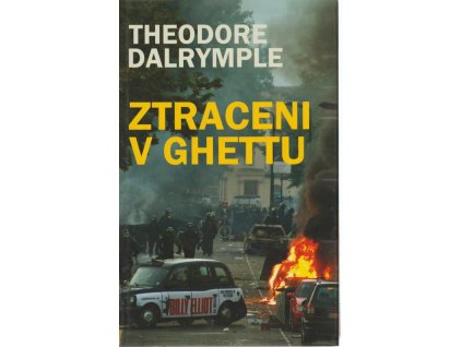Ztraceni v ghettu, Theodore Dalrymple, 2011