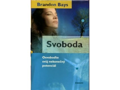 Svoboda - osvoboďte svůj nekonečný potenciál, Brandon Bays, 2008
