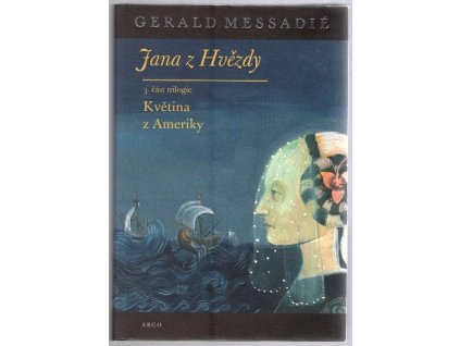 Jana z Hvězdy,3. část trilogie, Květina z Ameriky, Gerald Messadié, 2006