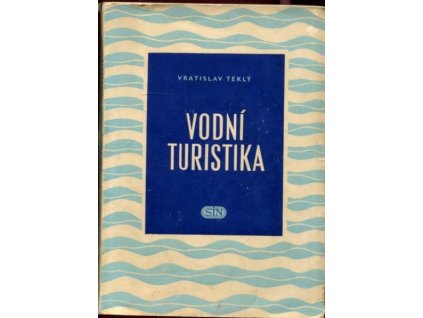 Vodní turistika : kanoistická příručka, Vratislav Teklý, 1955