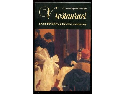 V restauraci aneb Příběhy z břicha moderny, Christoph Ribbat, 2016