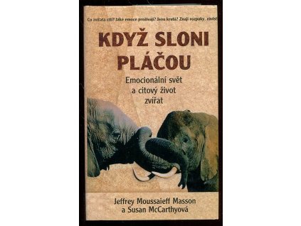 Když sloni pláčou - Emocionální svět a citový život zvířat, McCarthyová Susan Masson, 1999