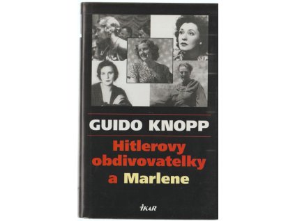 Hitlerovy obdivovatelky a Marlene, Guido Knopp, 2002