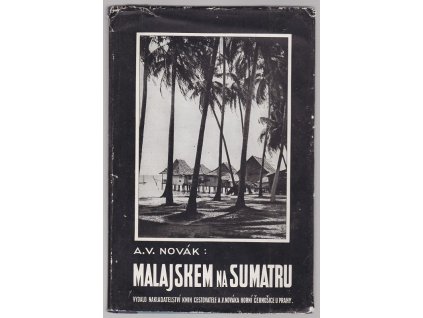 Malajskem na Sumatru : Črty z cest, A. V. Novák, 1931