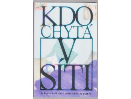 191109 kdo chyta v siti dokumentarni kniha o zneuzivani deti na internetu