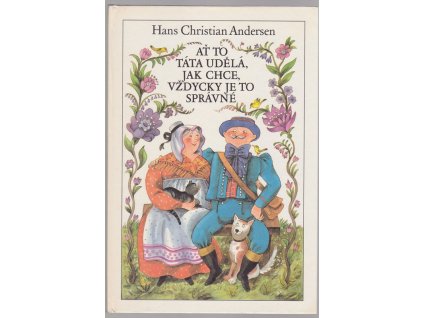 Ať to táta udělá, jak chce, vždycky je to správné, Hans Christian Andersen, 1990