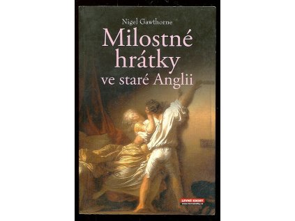 Milostné hrátky ve staré Anglii, Nigel Cawthorne, 2008
