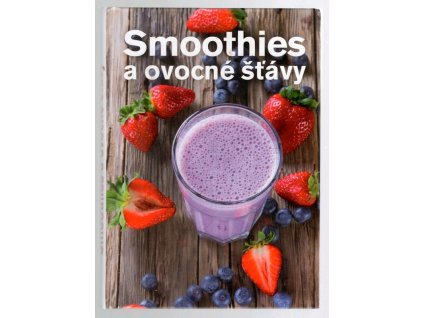 Smoothies a ovocné šťávy, Anna Brenn Horová, 2016