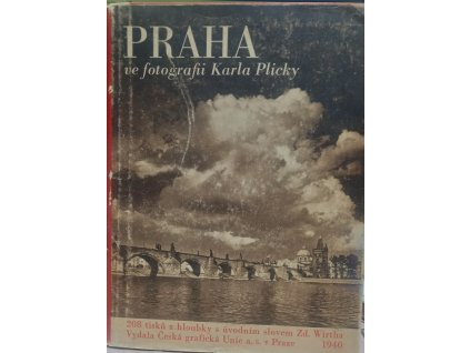 Praha ve fotografii Karla Plicky - výbor jeho díla ve Fotoměřickém ústavě v Praze v letech 1939-1940