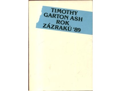 Rok zázraků, Timothy Garton Ash, 1991