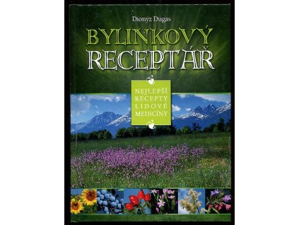 Bylinkový receptář - nejlepší recepty lidové medicíny, Dionýz Dugas, 2012