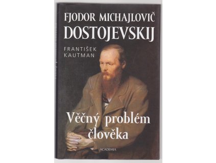 F.M. Dostojevskij : věčný problém člověka, František Kautman, 2004