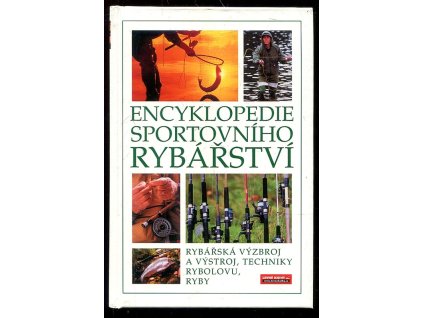 Encyklopedie sportovního rybářství - rybářská výzbroj a výstroj, techniky rybolovu