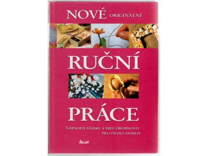 Nové originální ruční práce - nápadité dárky a milé drobnosti pro hezký domov