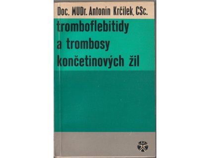 Tromboflebitidy a trombosy končetinových žil, Antonín Krčílek, 1970