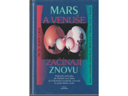 Mars a Venuše začínají znovu - praktický průvodce hledáním nové lásky po bolestném rozchodu, rozvodu či ztrátě milované osoby