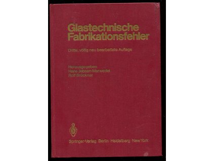 Glastechnische Fabrikationsfehler - Patholog - Ausnahmezustände des Werkstoffes Glas und ihre Behebung, Hans Jebsen-Marwedel, 1980