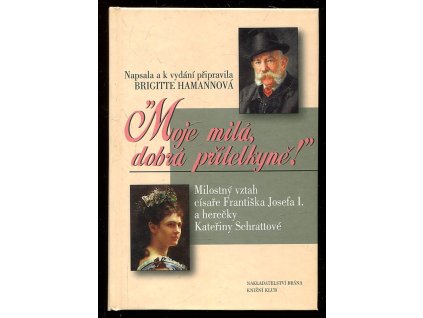 191760 moje mila dobra pritelkyne milostny vztah cisare frantiska josefa i a herecky kateriny schrattove