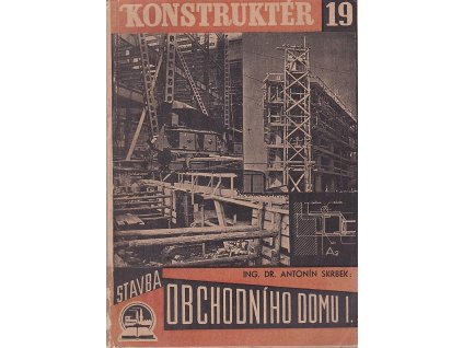 Stavba obchodního domu. Díl I, Antonín Skrbek, 1946